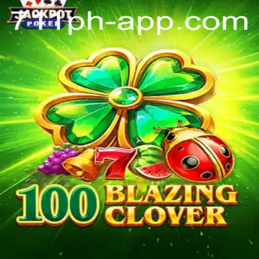 Explore the Exciting World of 100BlazingClover on the 711ph App